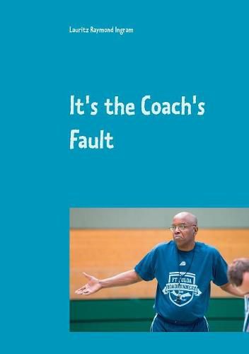 Cover image for It's the Coach's Fault