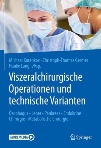 Cover image for Viszeralchirurgische Operationen und technische Varianten: OEsophagus - Leber - Pankreas - Endokrine Chirurgie - Metabolische Chirurgie