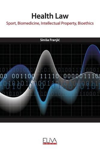 Cover image for Health Law: Sport, Biomedicine, Intellectual Property, Bioethics