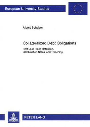 Cover image for Collateralized Debt Obligations: First Loss Piece Retention, Combination Notes, and Tranching