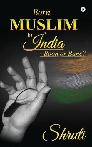 Cover image for Born Muslim in India: Boon or Bane?