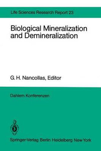 Biological Mineralization and Demineralization: Report of the Dahlem Workshop on Biological Mineralization and Demineralization Berlin 1981, October 18-23