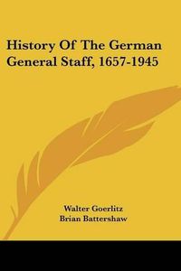 Cover image for History of the German General Staff, 1657-1945