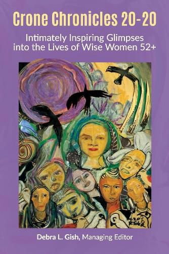 Cover image for Crone Chronicles 20-20: Intimately Inspiring Glimpses into the Lives of Wise Women 52+