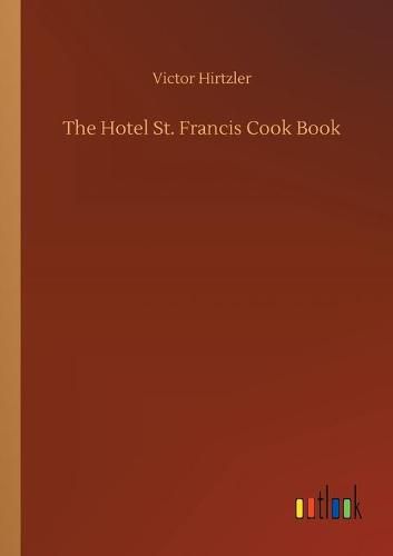 Cover image for The Hotel St. Francis Cook Book