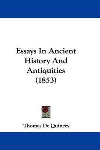 Cover image for Essays In Ancient History And Antiquities (1853)