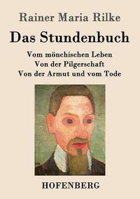 Cover image for Das Stundenbuch: Vom moenchischen Leben / Von der Pilgerschaft / Von der Armut und vom Tode