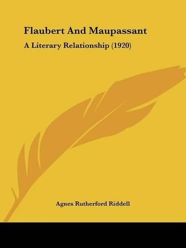 Cover image for Flaubert and Maupassant: A Literary Relationship (1920)