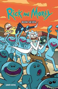 Cover image for Rick And Morty Book Seven: Deluxe Edition