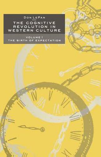 The Cognitive Revolution in Western Culture: Volume 1: The Birth of Expectation