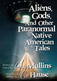 Cover image for Aliens, Gods, and other Paranormal Native American Tales