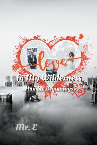 Cover image for Love in My Wilderness: Humble Beginnings