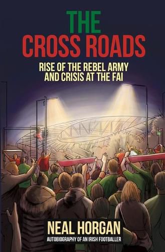 Cover image for The Cross Roads: Rise of the Rebel Army and Crisis at the FAI