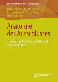 Cover image for Anatomie des Ausschlusses: Theorie und Praxis einer Kritischen Sozialen Arbeit