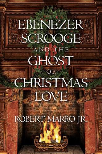 Cover image for Ebenezer Scrooge and the Ghost of Christmas Love