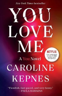 Cover image for You Love Me: A You Novel