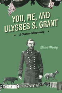 Cover image for You, Me, and Ulysses S. Grant