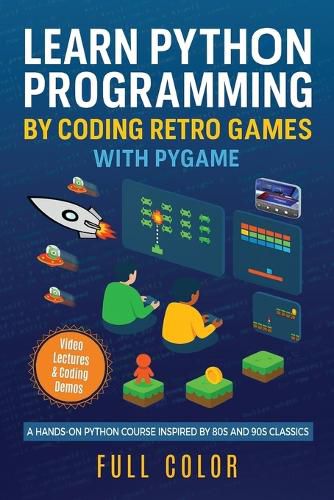 Cover image for Learn Python Programming by Coding Retro Games with Pygame