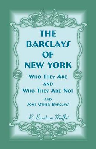 Cover image for The Barclays of New York: Who They Are and Who They Are Not, - And Some Other Barclays