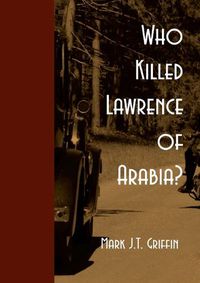 Cover image for Who Killed Lawrence of Arabia?