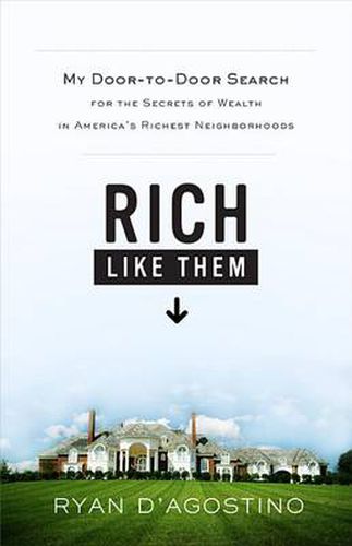 Cover image for Rich Like Them: My Door-to-Door Search for the Secrets of Wealth in America's Richest Neighborhoods