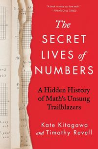 Cover image for The Secret Lives of Numbers: An Unauthorized History of Mathematics