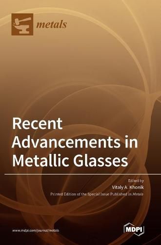 Cover image for Recent Advancements in Metallic Glasses