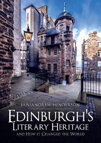 Cover image for Edinburgh's Literary Heritage and How it Changed the World