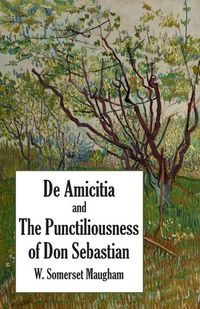 Cover image for De Amicitia and The Punctiliousness of Don Sebastian