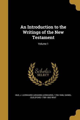 Cover image for An Introduction to the Writings of the New Testament; Volume 1