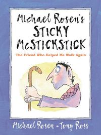 Cover image for Michael Rosen's Sticky McStickstick: The Friend Who Helped Me Walk Again