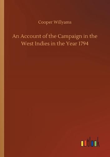 An Account of the Campaign in the West Indies in the Year 1794