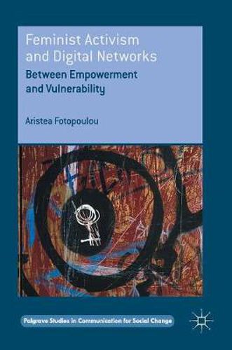 Cover image for Feminist Activism and Digital Networks: Between Empowerment and Vulnerability