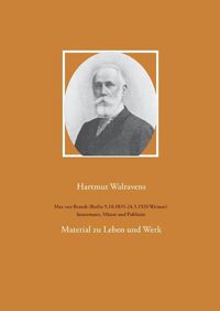 Cover image for Max von Brandt (Berlin 9.10.1835-24.3.1920 Weimar) Staatsmann, Mazen und Publizist.: Material zu Leben und Werk