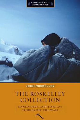 Cover image for The Roskelley Collection: Nanda Devi, Last Days and Stories Off the Wall