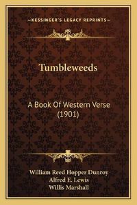 Cover image for Tumbleweeds: A Book of Western Verse (1901)