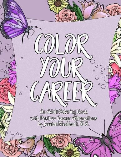 Cover image for Color Your Career: An Adult Coloring Book with Positive Career Affirmations