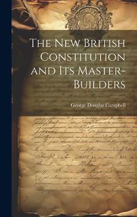 Cover image for The New British Constitution and its Master-builders