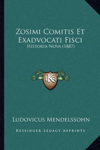 Cover image for Zosimi Comitis Et Exadvocati Fisci Historia Nova (1887)