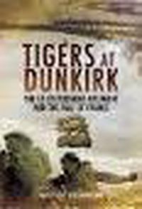Cover image for Tigers at Dunkirk: The Leicestershire Regiment and the Fall of France