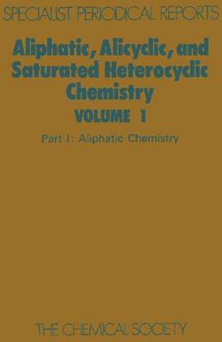 Cover image for Aliphatic, Alicyclic and Saturated Heterocyclic Chemistry: Part I