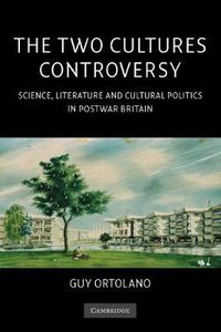 Cover image for The Two Cultures Controversy: Science, Literature and Cultural Politics in Postwar Britain