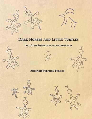 Cover image for Dark Horses and Little Turtles: And Other Poems from the Anthropocene