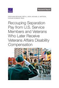 Cover image for Recouping Separation Pay from U.S. Service Members and Veterans Who Later Receive Veterans Affairs Disability Compensation