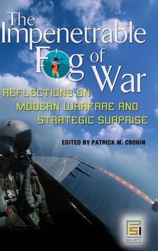 Cover image for The Impenetrable Fog of War: Reflections on Modern Warfare and Strategic Surprise