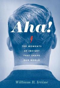 Cover image for Aha!: The Moments of Insight that Shape Our World