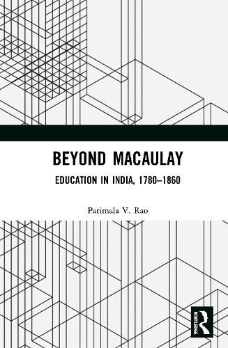 Cover image for Beyond Macaulay: Education in India, 1780-1860