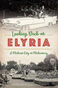 Cover image for Looking Back at Elyria, Ohio: A Midwest City at Midcentury