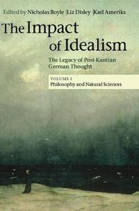 Cover image for The Impact of Idealism: The Legacy of Post-Kantian German Thought