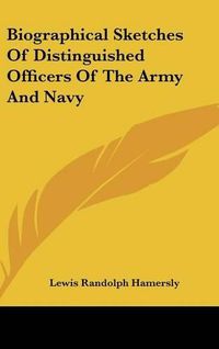 Cover image for Biographical Sketches of Distinguished Officers of the Army and Navy